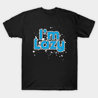 I'm Lazy - Light Version T-Shirt